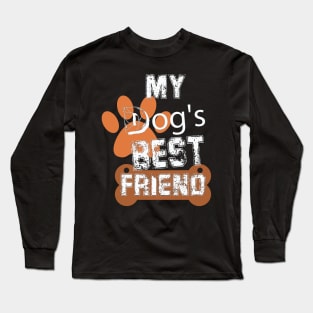 my dog best  friend Long Sleeve T-Shirt